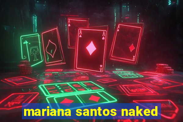 mariana santos naked