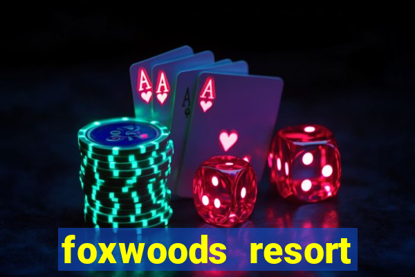 foxwoods resort casino hotel