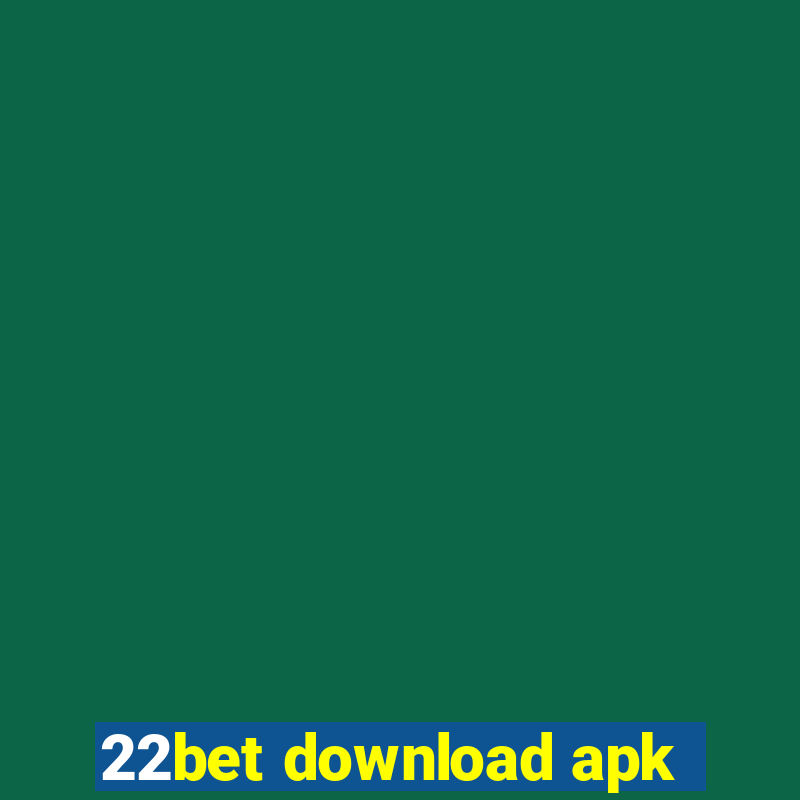 22bet download apk