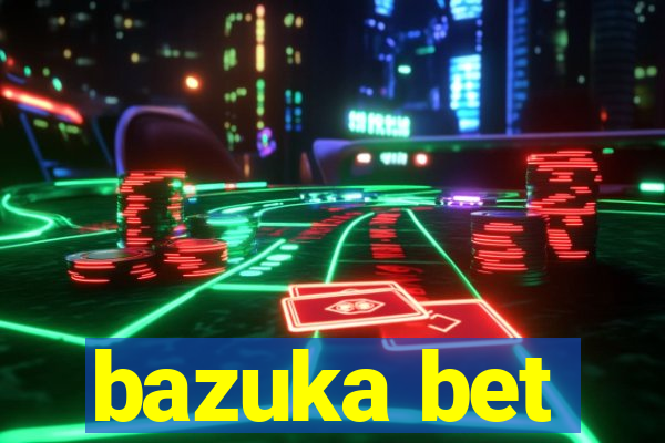 bazuka bet