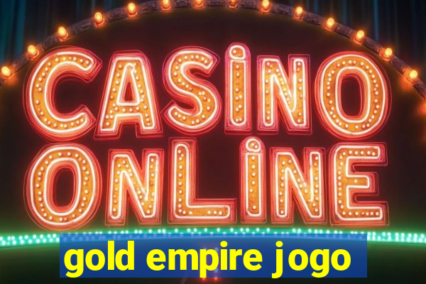 gold empire jogo