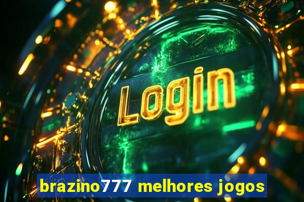 brazino777 melhores jogos