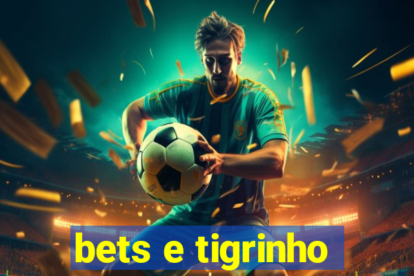 bets e tigrinho