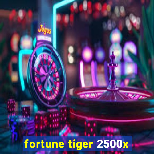 fortune tiger 2500x