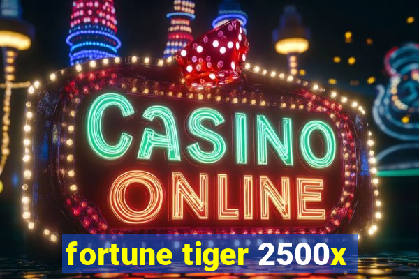 fortune tiger 2500x