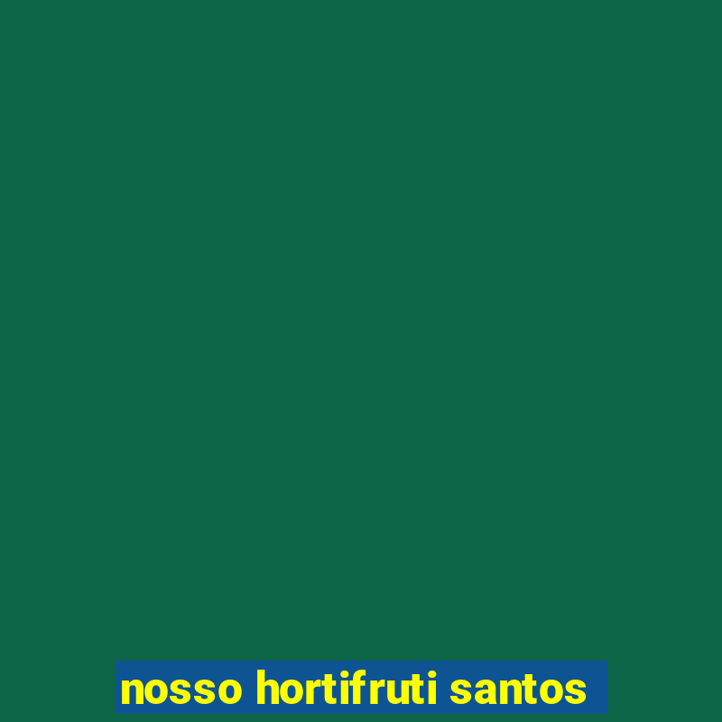 nosso hortifruti santos