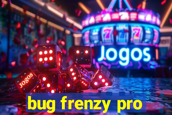 bug frenzy pro