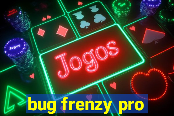 bug frenzy pro