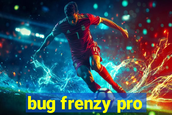 bug frenzy pro