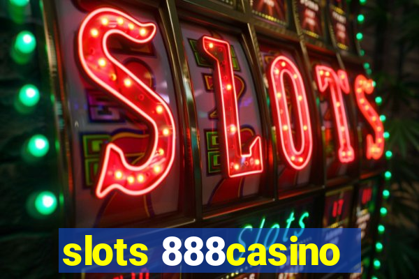 slots 888casino