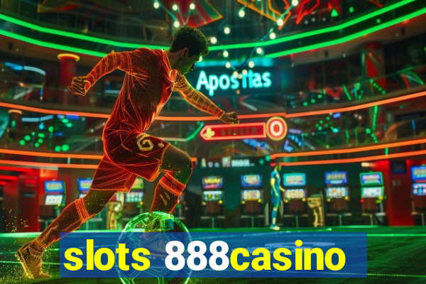 slots 888casino