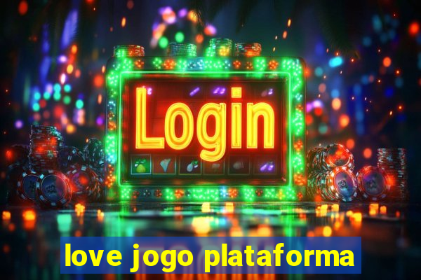 love jogo plataforma