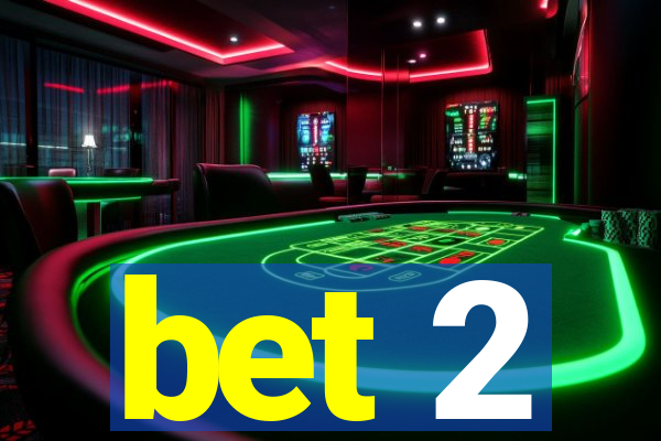 bet 2