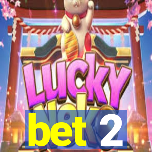 bet 2