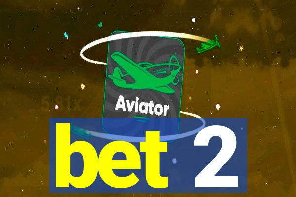 bet 2