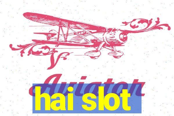 hai slot