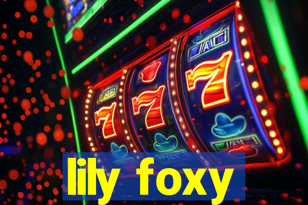 lily foxy