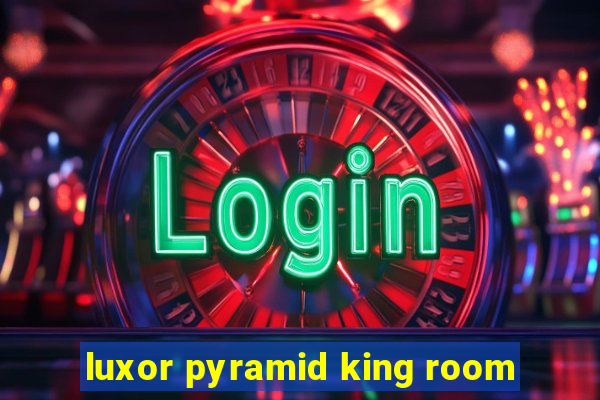 luxor pyramid king room