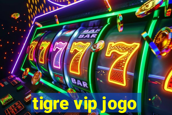 tigre vip jogo