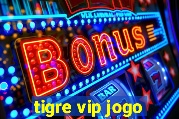 tigre vip jogo