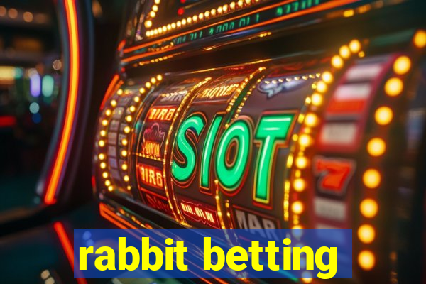 rabbit betting