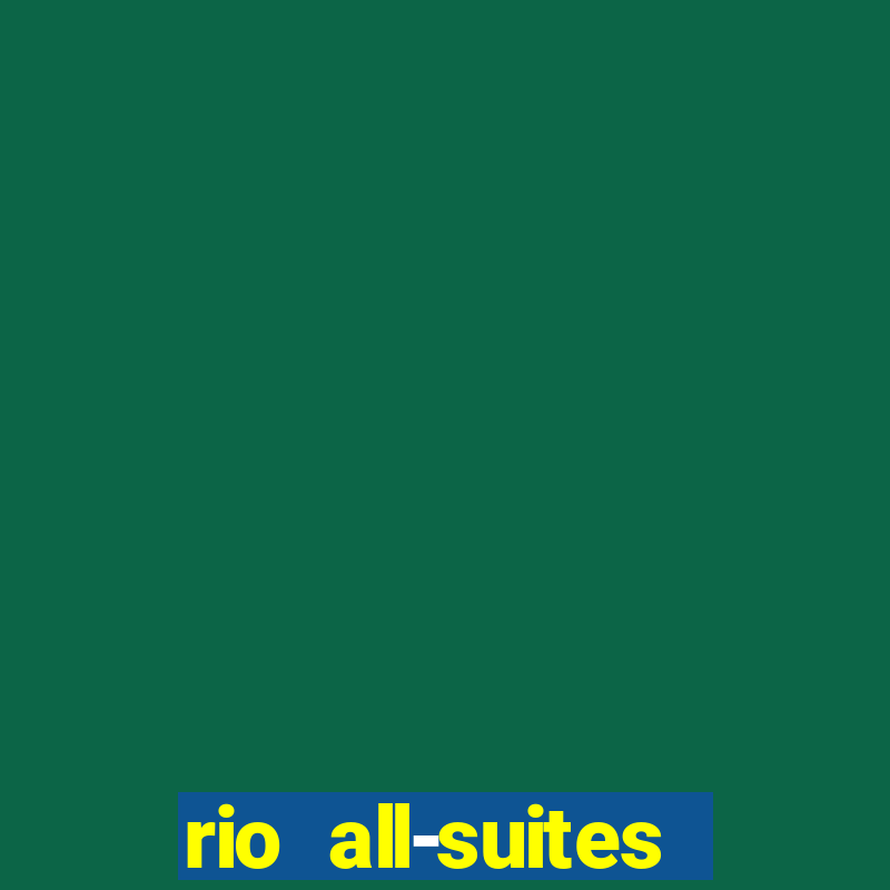 rio all-suites hotel & casino las vegas