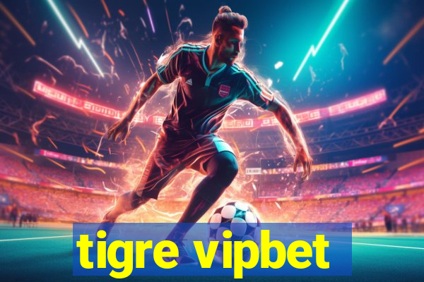 tigre vipbet