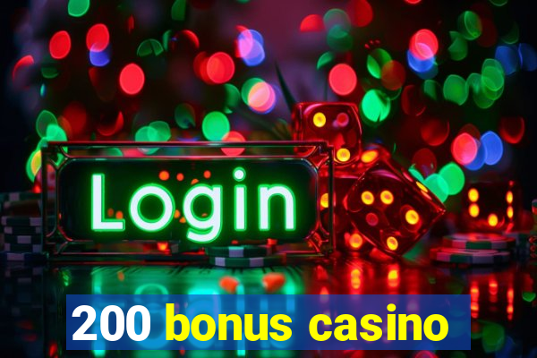 200 bonus casino