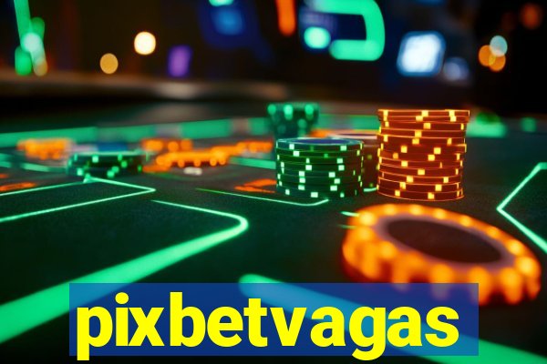 pixbetvagas