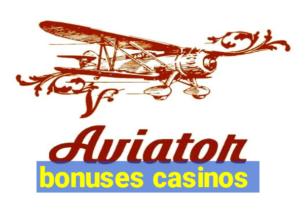 bonuses casinos