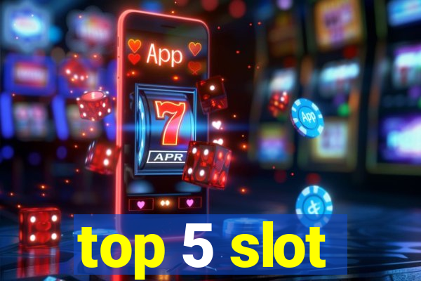 top 5 slot