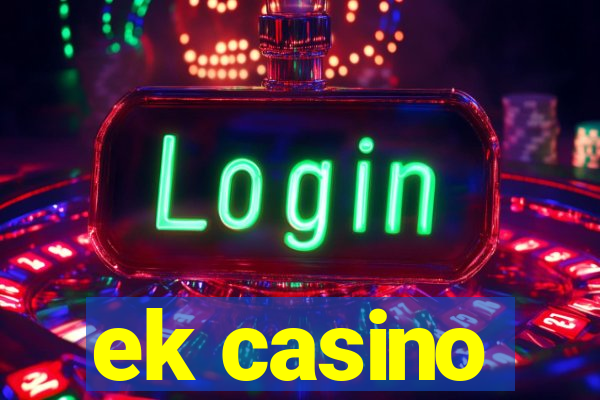 ek casino