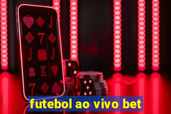 futebol ao vivo bet