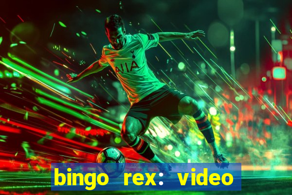 bingo rex: video bingo online