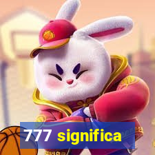 777 significa