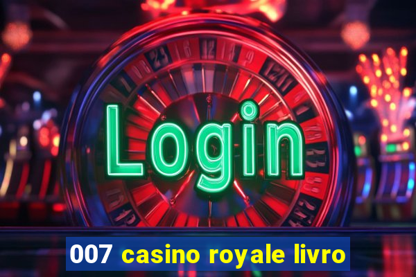 007 casino royale livro