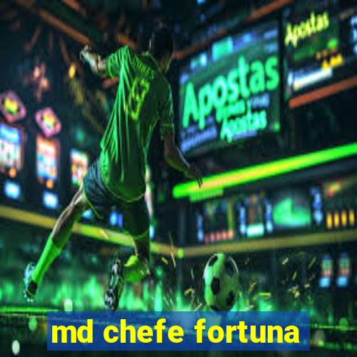 md chefe fortuna