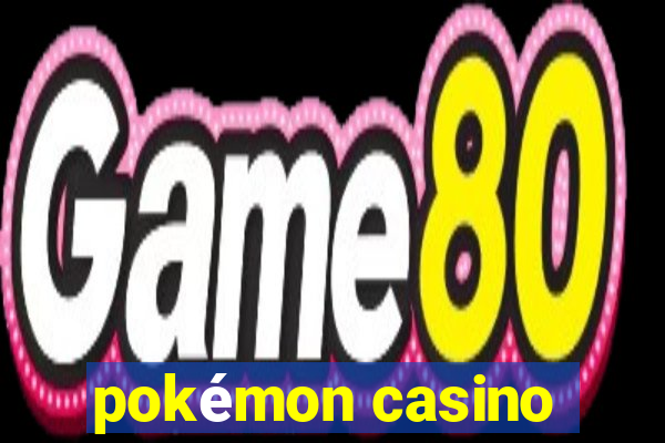 pokémon casino