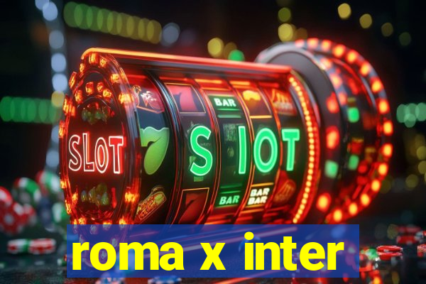 roma x inter