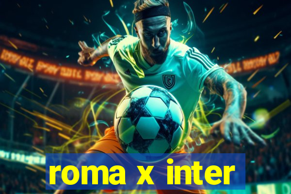 roma x inter