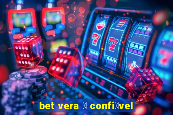 bet vera 茅 confi谩vel