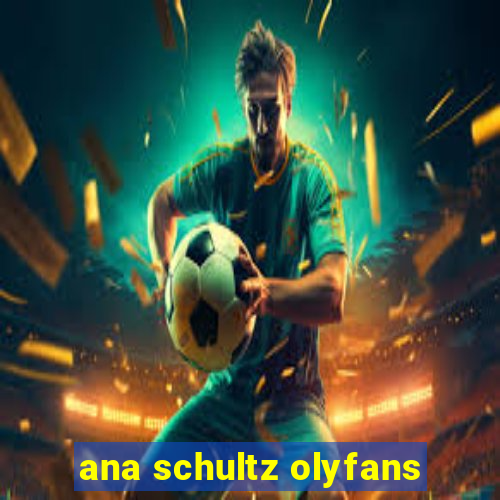 ana schultz olyfans