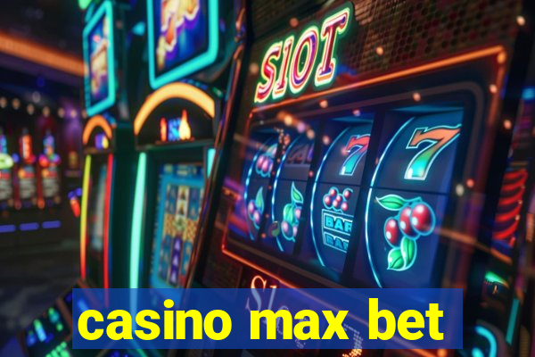 casino max bet