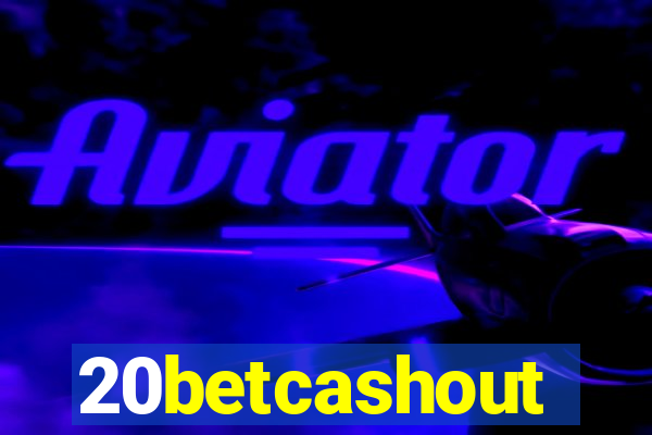 20betcashout