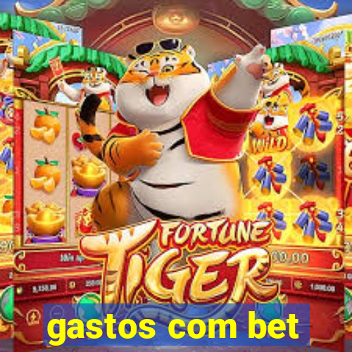 gastos com bet