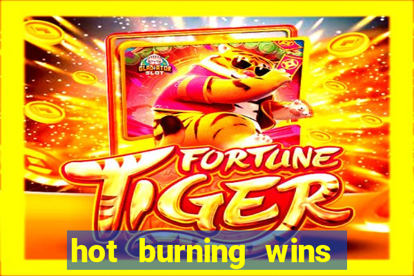 hot burning wins slot free