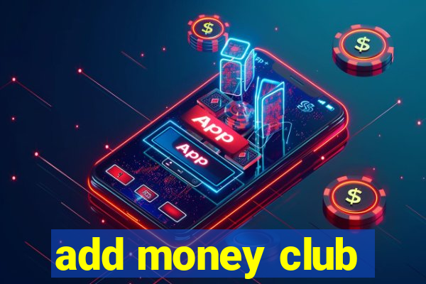 add money club