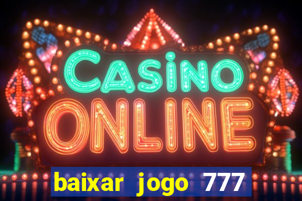 baixar jogo 777 slots vamos