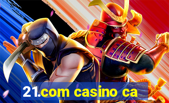 21.com casino ca