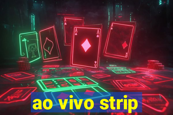 ao vivo strip